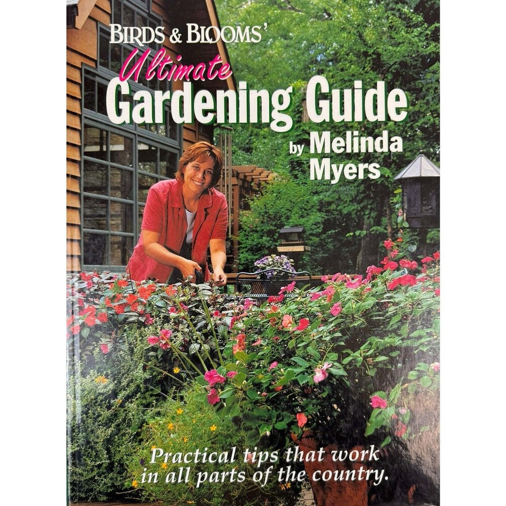 Birds & Blooms' Ultimate Gardening Guide by Melinda Myers (Hardcover)